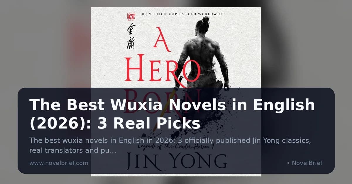 The Best Wuxia Novels in English (2026): 3 Real Picks
