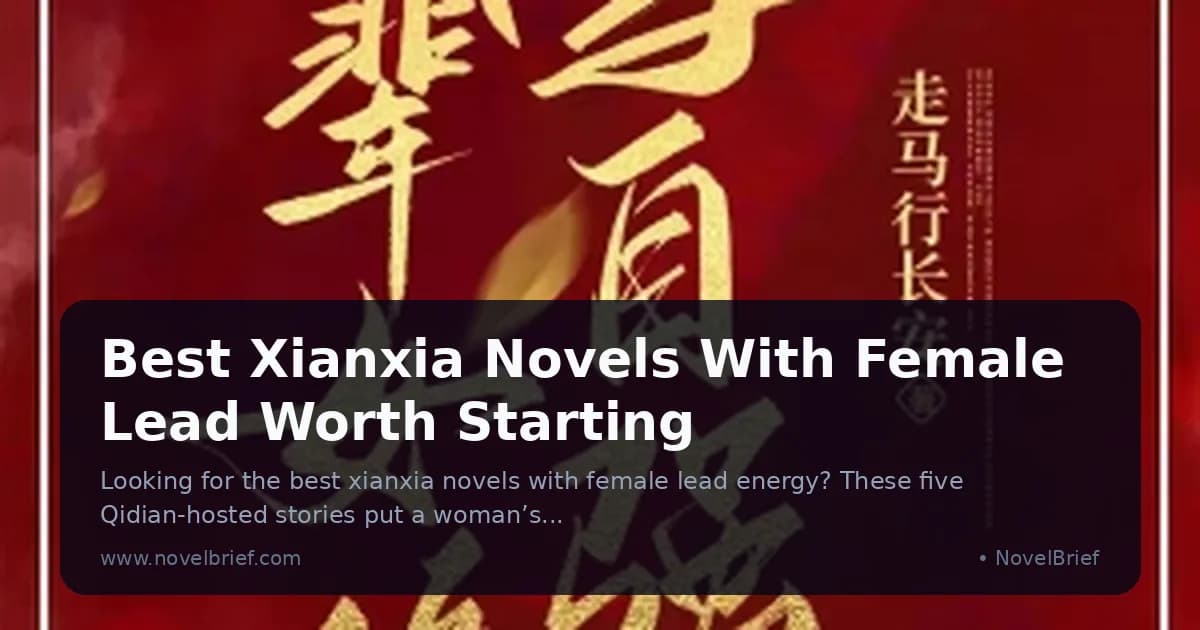 Best Xianxia Novels With Female Lead Worth Starting