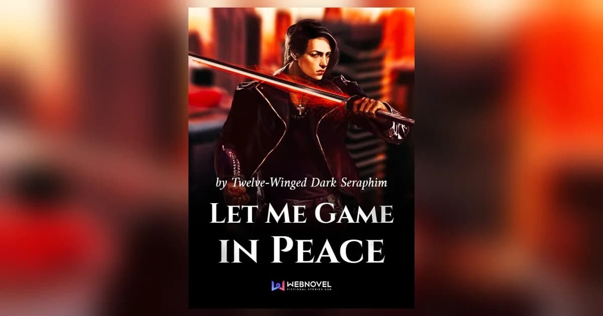 Let Me Game in Peace cover by Twelve-Winged Dark Seraphim: a dark-haired figure in a leather jacket holding a glowing red sword in front of city towers