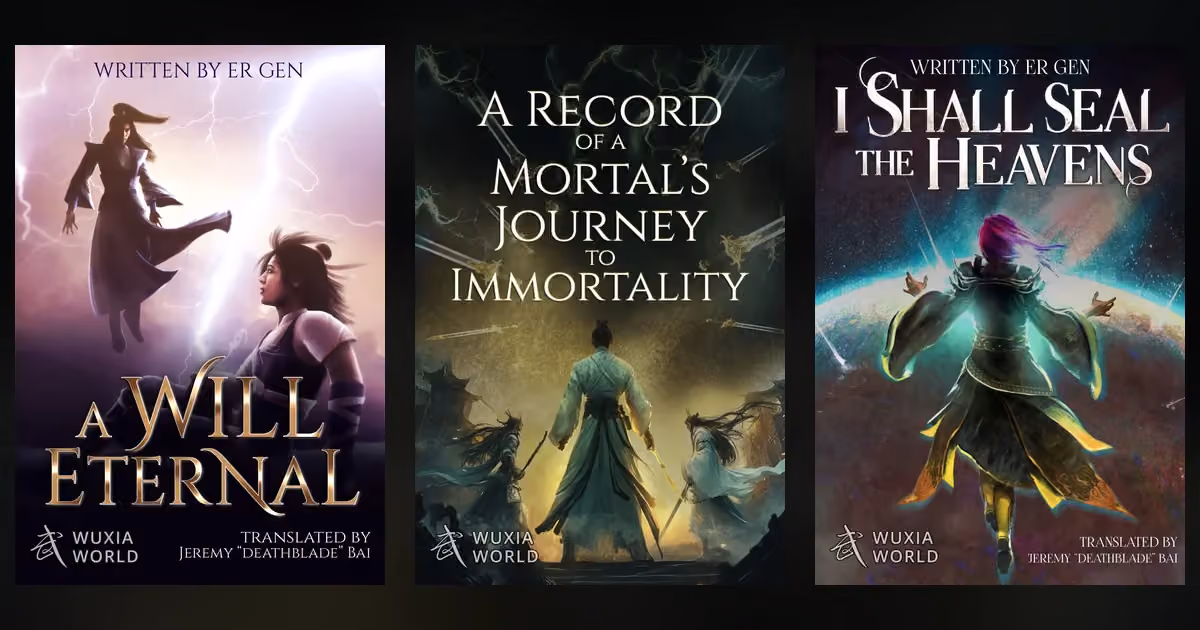 Three official Wuxiaworld covers for A Will Eternal, A Record of a Mortal's Journey to Immortality, and I Shall Seal the Heavens