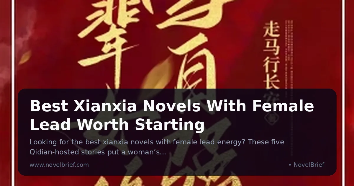 Best Xianxia Novels With Female Lead Worth Starting