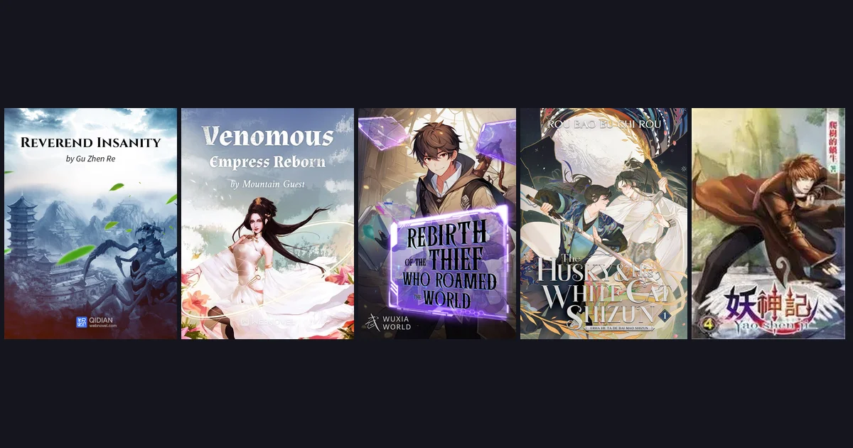 Five covers side by side: Reverend Insanity, Venomous Empress Reborn, Rebirth of the Thief Who Roamed the World, The Husky and His White Cat Shizun, Tales of Demons and Gods