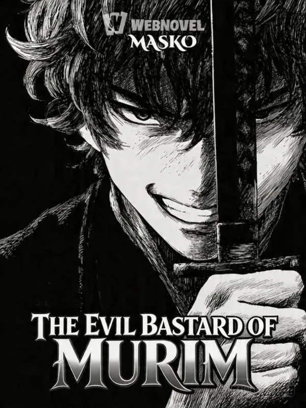 Webnovel cover for The Evil Bastard of Murim, a black-and-white swordsman grinning behind a raised blade