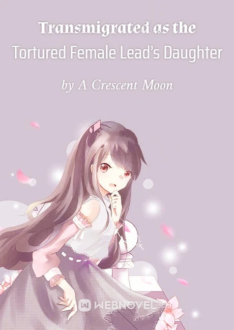 Transmigrated as the Tortured Female Lead's Daughter official Webnovel.com cover art