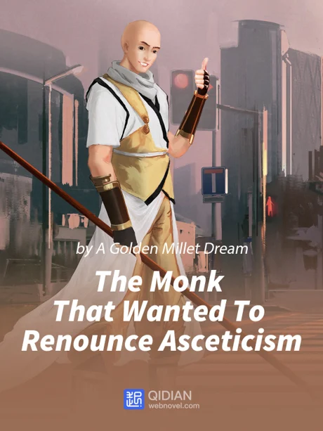 The Monk That Wanted To Renounce Asceticism official Webnovel cover, a bald monk with a staff giving a thumbs-up on a city street