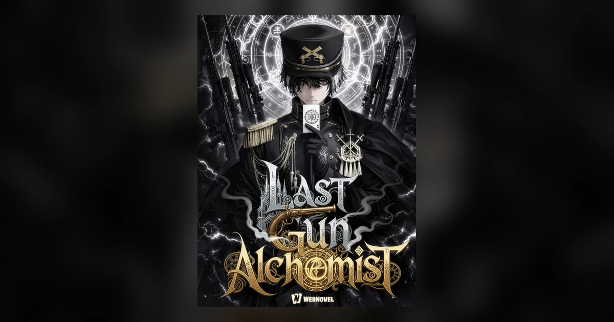 Official WebNovel cover for Last Gun Alchemist showing a uniformed figure, rifles, and alchemical symbols