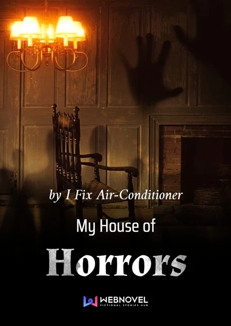 Official Webnovel cover art for My House of Horrors, showing a haunted room with a rocking chair and a shadowy hand on the wall