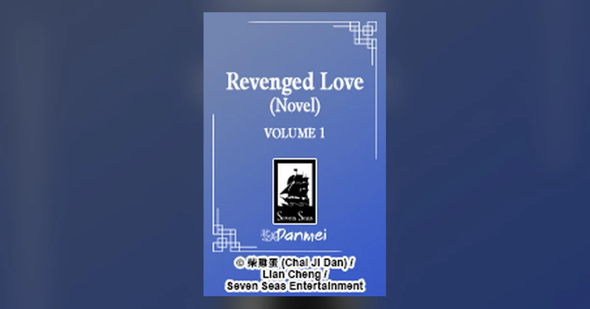 Seven Seas Licenses Revenged Love, a New Danmei Novel